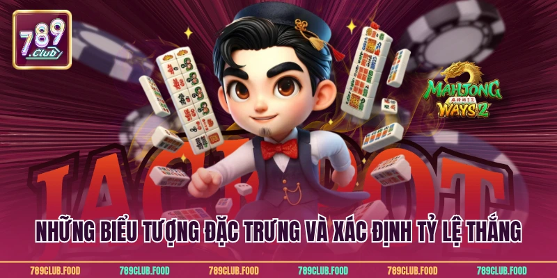 Đường Mạt Chược Tại 789Club Siêu Hấp Dẫn Với Tỷ Lệ Cao 4 Những biểu tượng đặc trưng và xác định tỷ lệ thắng