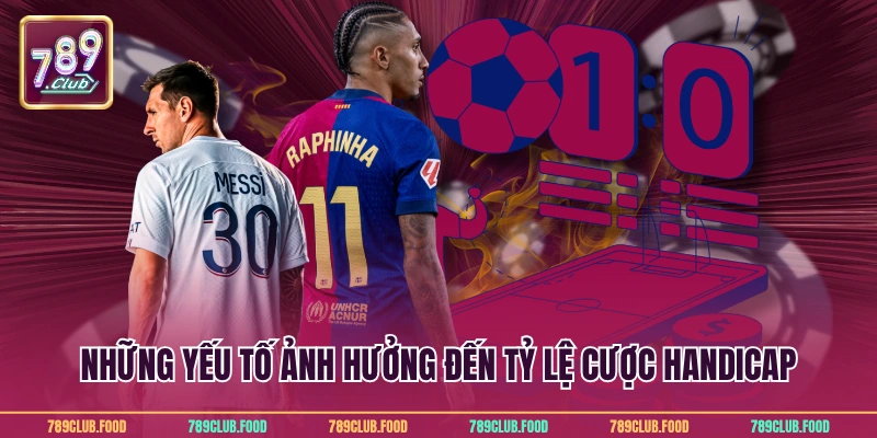 Kèo Châu Á Tại 789Club - Chi Tiết Đặt Cược Thông Minh 3 Những yếu tố ảnh hưởng đến tỷ lệ cược handicap