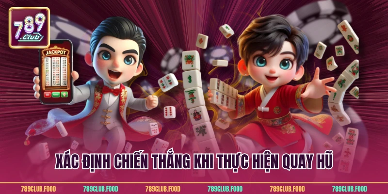 Đường Mạt Chược Tại 789Club Siêu Hấp Dẫn Với Tỷ Lệ Cao 3 Xác định chiến thắng khi thực hiện quay hũ